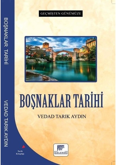 Geçmişten Günümüze Boşnaklar Tarihi / Vedad Tarık Aydın 9786257840194