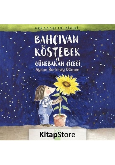 Kitapstore Bahçıvan Köstebek ve Günebakan Çiçeği / Aysun Berktay Özmen