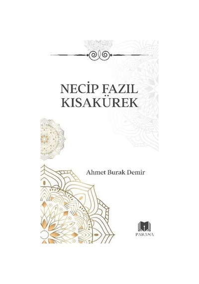 Necip Fazıl Kısakürek / Ahmet Burak Demir