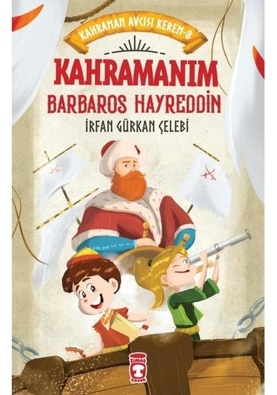Kahramanım Barbaros Hayreddin - Kahraman Avcısı Kerem 8 - İrfan Gürkan Çelebi - Timaş Çocuk