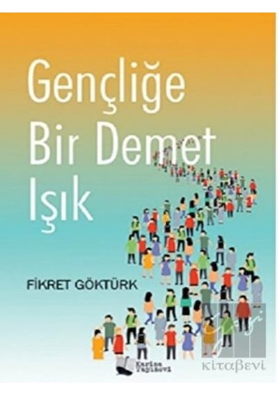Gençliğe Bir Demet Işık - Fikret Göktürk - Karina Yayınevi