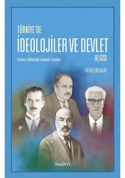 Türkiye'de İdeolojiler ve Devlet Algısı - Fatih Ertugay - Kadim