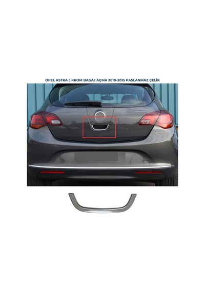 Ebal Otomotiv Opel Astra J HB Krom Bagaj Açma 2010-2015 P. Çelik