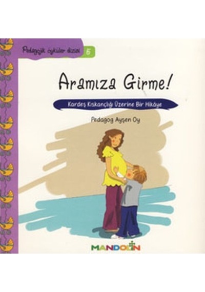 Annem ve Babamla Aramıza Girme-Pedagojik Öyküler Dizisi 5 - Ayşen Oy - Mandolin