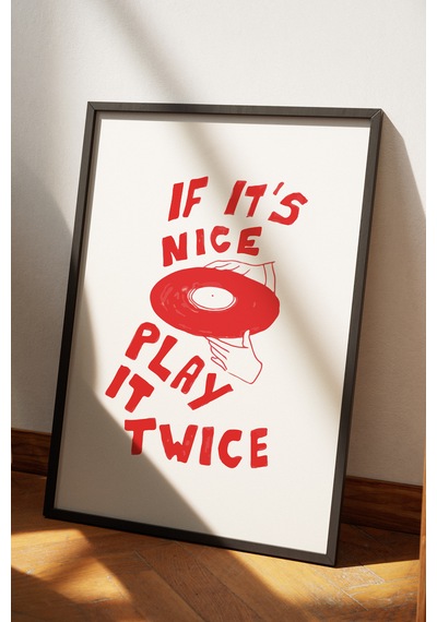 If It's Nice Play It Twice Dekoratif Poster Tablo Siyah Çerçeveli