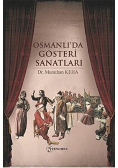 Osmanlı'da Gösteri Sanatları / Dr. Murathan Keha