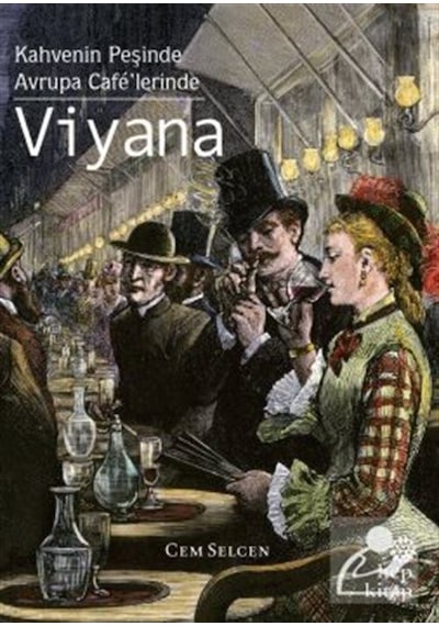 Viyana: Kahvenin Peşinde - Avrupa Cafe'lerinde - Cem Selcen - Hep Kitap