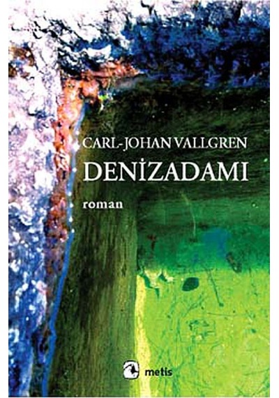 Denizadamı - Carl-Johan Vallgren - Metis Yayınları