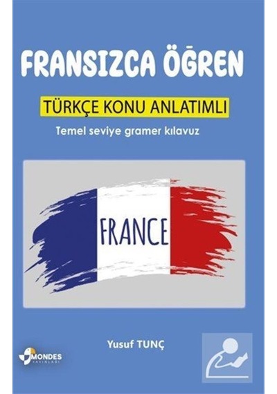 Fransızca Öğren & Türkçe Konu Anlatımlı / Yusuf Tunç