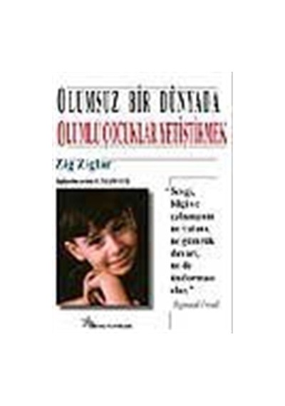 Olumsuz Bir Dünyada Olumlu Çocuklar Yetiştirmek / Zig Ziglar