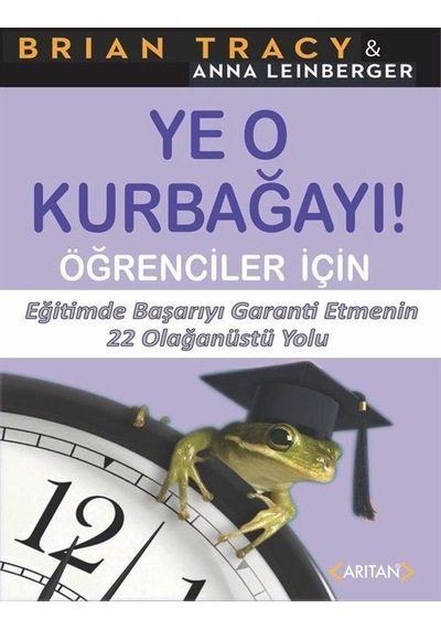 Ye O Kurbağayı! Öğrenciler İçin  -  Brian Tracy  -  Arıtan Yayınevi