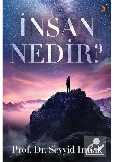 İnsan Nedir? / Seyyid Irmak
