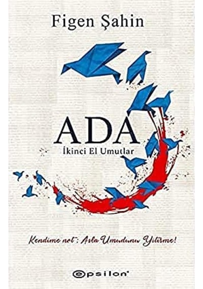 Ada: İkinci El Umutlar: Kendime Not: Asla Umudunu Yitirme