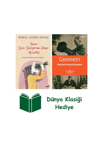 Bana Seni Seviyorum Deme Hissettir + Geometri + Dünya Klasiği Hediye