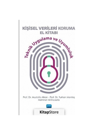 Kişisel Verileri Koruma Kitabı - Teknik Uygulama ve Uyumluluk- Nobel Akademik Yayıncılık