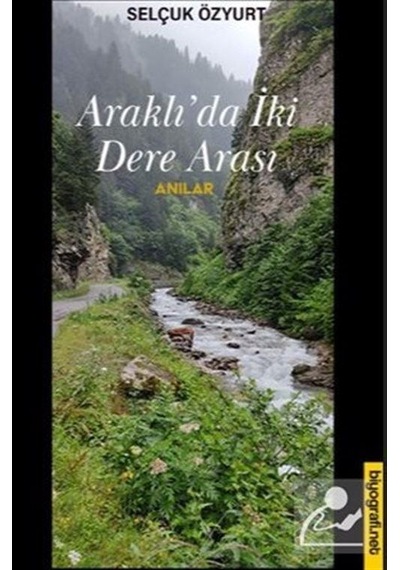 Araklı'da İki Dere Arası - Anılar - Selçuk Özyurt - Biyografi.Net