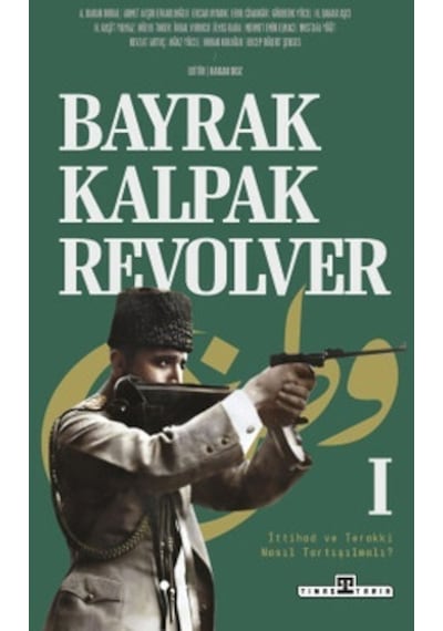 Bayrak Kalpak Revolver Timaş Tarih Hakan Boz Tarih Kitaplığı Çağdaş Türkiye Tarihi