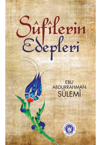 Sufilerin Edepleri - Ebu Abdurrahman Sülemi - Türk Edebiyatı Vakfı Yayınları