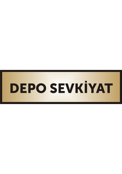 Depo Sevkiyat Yazılı Kapı Levhası ,Yönlendirme Levhası ,Gold