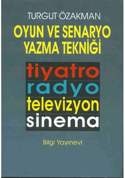 Oyun ve Senaryo Yazma Tekniği Turgut Özakman Bilgi Yayınevi