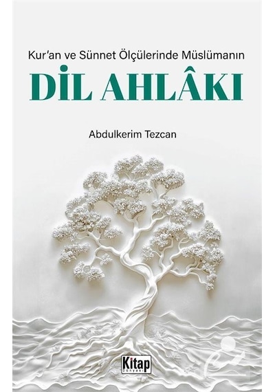Kur'an Ve Sünnet Ölçülerinde Müslümanın Dil Ahlakı / Abdülkeri...