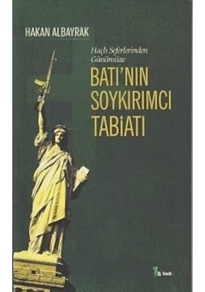 Haçlı Seferlerinden Günümüze Batı'nın Soykırımcı Tabiatı - Hakan Albayrak - Vadi Yayınları