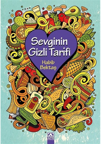 Sevginin Gizli Tarifi - Habib Bektaş - Altın Kitaplar