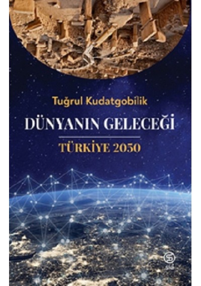 Dünyanın Geleceği Türkiye 2050  - Tuğrul Kudatgobilik  - Sia