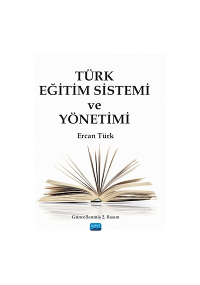 Türk Eğitim Sistemi ve Yönetimi  - Ercan Türk  - Nobel Akademik Yayıncılık