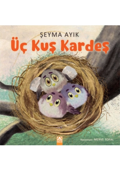 Üç Kuş Kardeş - Şeyma Ayık - Altın Kitaplar