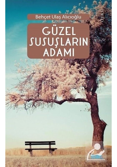 Güzel Susuşların Adamı - Behçet Ulaş Alıcıoğlu - Mat Kitap