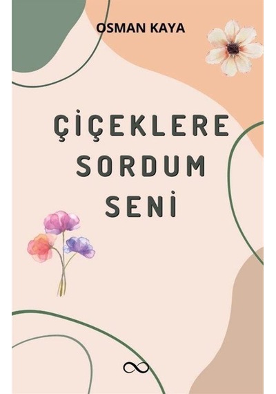 Çiçeklere Sordum Seni / Osman Kaya