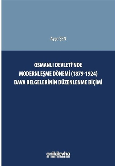 Osmanlı Devleti'nde Modernleşme Dönemi 1879-1924 Dava Belgel...