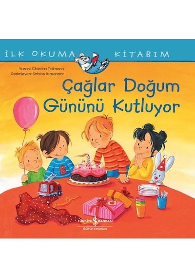Çağlar Doğum Gününü Kutluyor - İlk Okuma Kitabım - Christian Tielmann - İş Bankası Kültür Yayınları