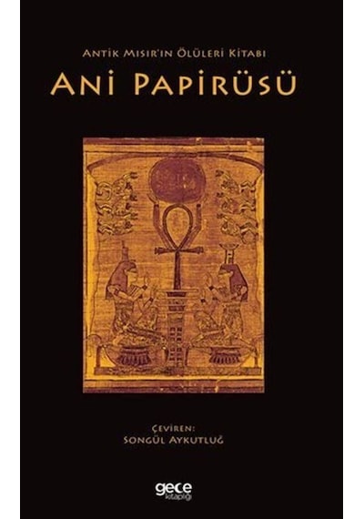 Ani Papirüsü - Antik Mısır'ın Ölüleri Kitabı- Gece Kitaplığı