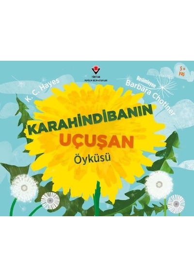 Karahindibanın Uçuşan Öyküsü 5+Yaş - K. C. Hayes - Tübitak Yayınları