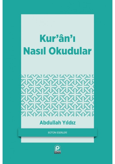 Kur'an'ı Nasıl Okudular? - Abdullah Yıldız - Pınar Yayıncılık