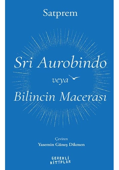 Sri Aurobindo Veya Bilincin Macerası