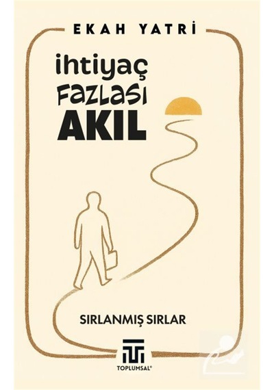 İhtiyaç Fazlası Akıl / Ekah Yatri
