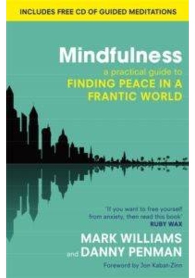 Mindfulness: A practical guide to finding peace in a frantic world - Mark Williams - PIATKUS