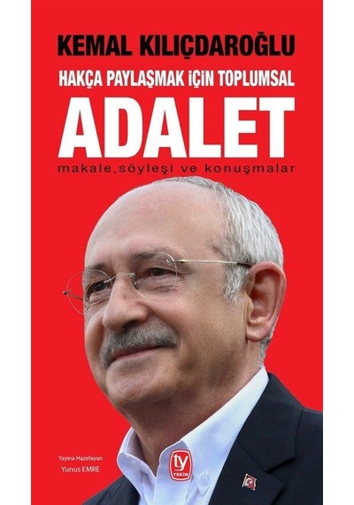Hakça Paylaşmak için toplumsal ADALET - Kemal Kılıçdaroğlu - Tekin Yayınevi