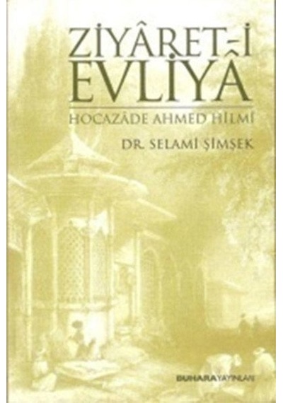 Ziyaret -i Evliya  - Şehbenderzade Filibeli Ahmed Hilmi  - Buhara Yayınları