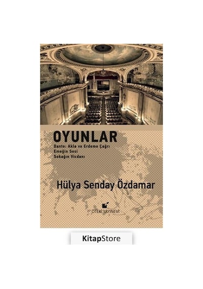 Oyunlar: Dante - Akla ve Erdeme Çağrı - Emeğin Sesi - Sokağın Vicdanı - Hülya Senday Özdamar - Öteki Yayınevi