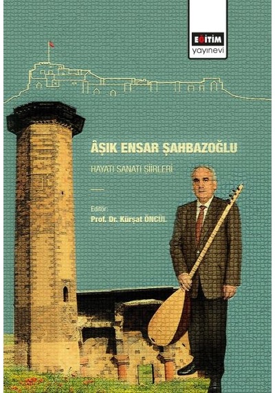 Aşık Ensar Şahbazoğlu -   Hayatı Sanatı Şiirleri