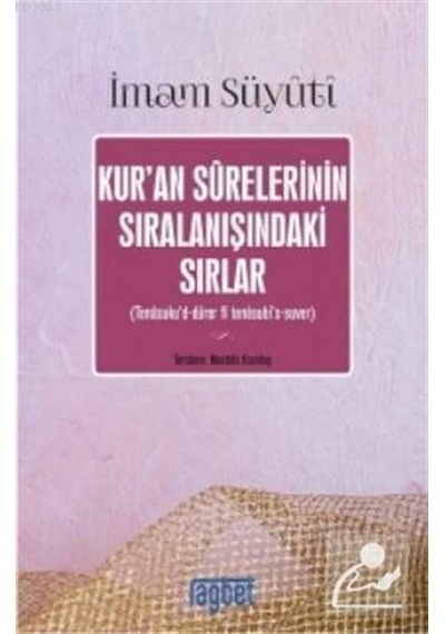 Kur'an Surelerinin Sıralanışındaki Sırlar - İmam Suyuti - Rağbet Yayınları