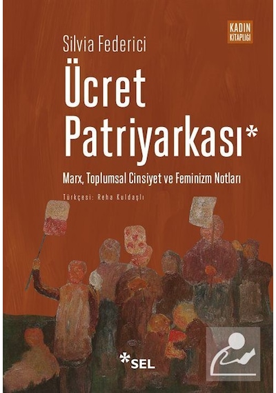 Ücret Patriyarkası - Silvia Federici - Sel Yayıncılık