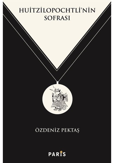 Huitzilopochtli'nin Sofrası / Özdeniz Pektaş
