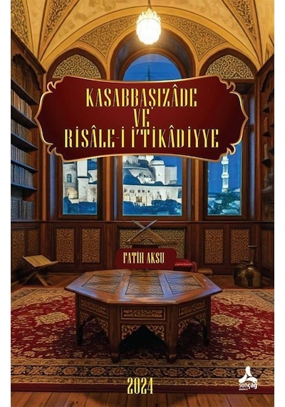 Kasabbaşızade Ve Risale-i İ'tikadiyye Eserinin Tahlil Ve Değer...