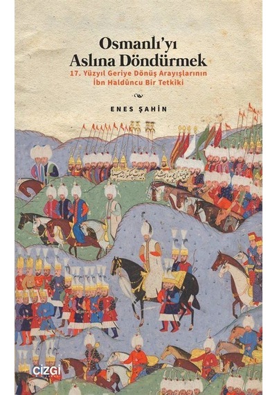 Osmanlı'yı Aslına Döndürmek / 17. Yüzyıl Geriye Dönüş Arayışla...