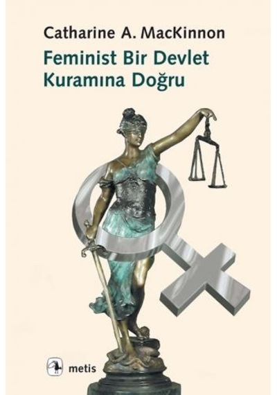 Feminist Bir Devlet Kuramına Doğru - Catharine A Mackinnan - Metis Yayınları